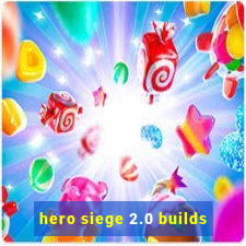 hero siege 2.0 builds